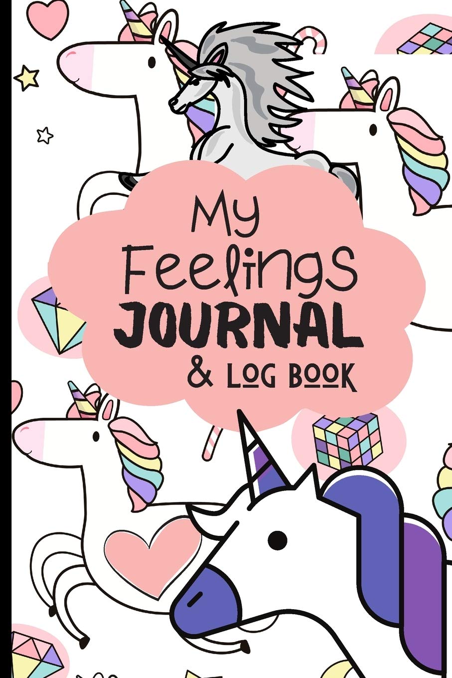 My Feelings Journal & Log Book: Emotion Tracking Journal For Kids & Teens - Help Children And Tweens Express Their Feelings - Reduce Anxiety, Anger & Frustration.