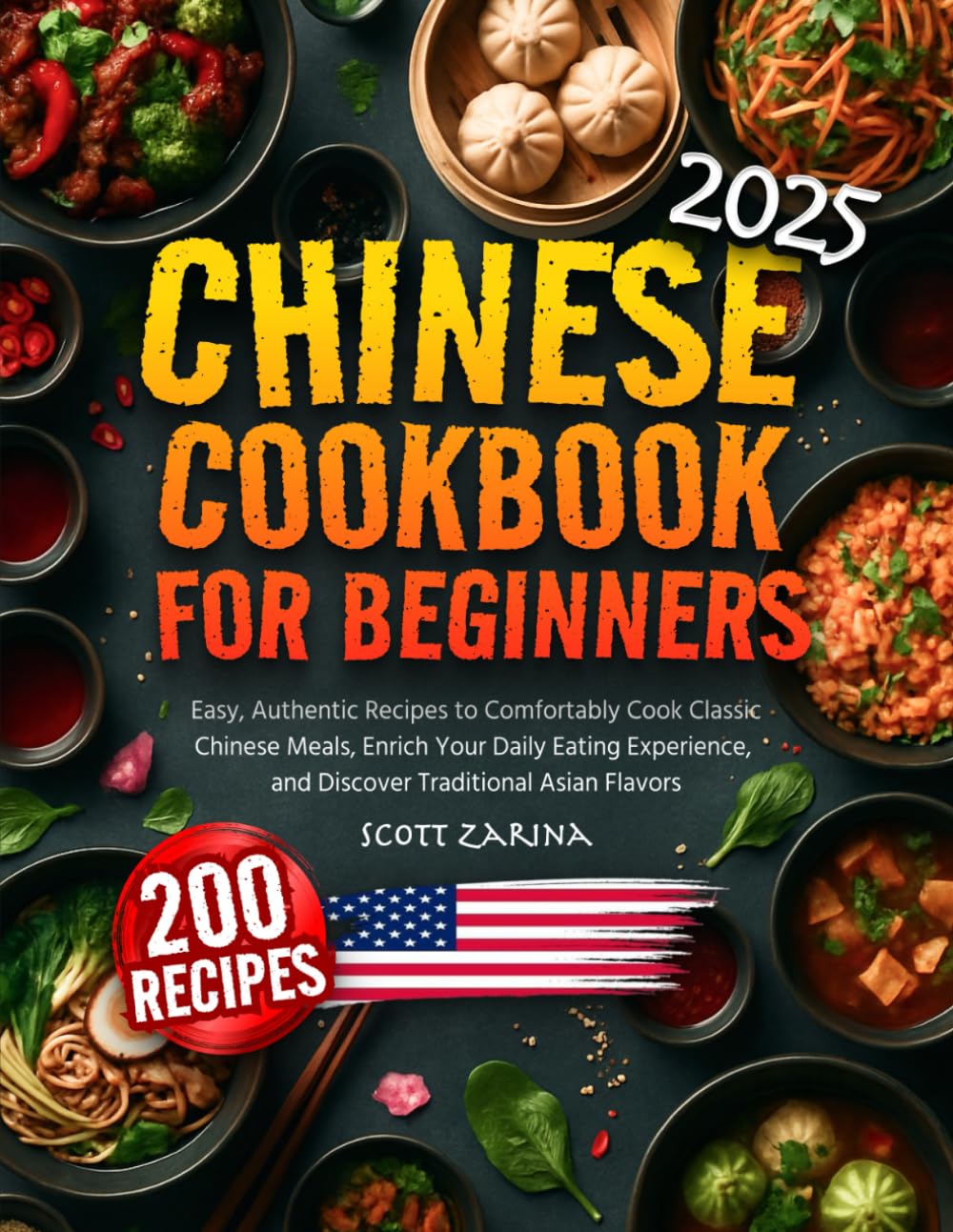 Chinese Cookbook for Beginners: Easy, Authentic Recipes to Comfortably Cook Classic Chinese Meals, Enrich Your Daily Eating Experience, and Discover Traditional Asian Flavors
