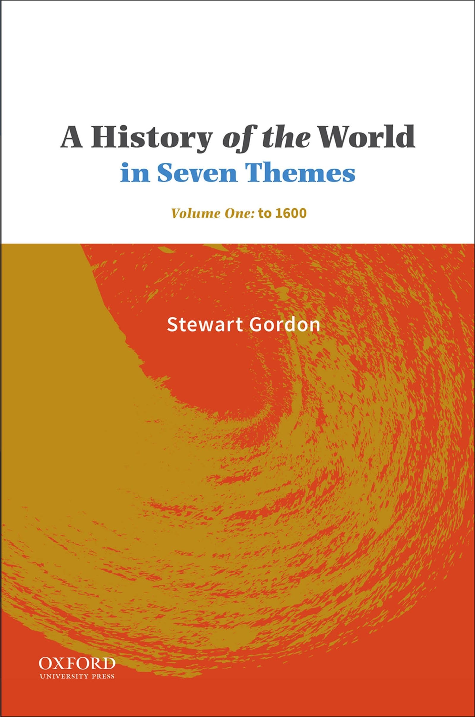 A History of the World in Seven Themes: Volume One: to 1600