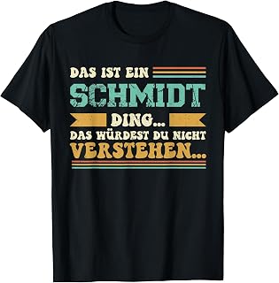 Das ist ein Schmidt Ding - Saying for Familie Schmidt T-Shirt