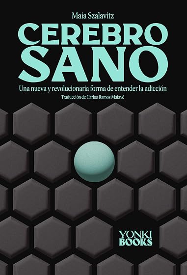 Cerebro sano una nueva y revolucionaria forma de enteder la adicción