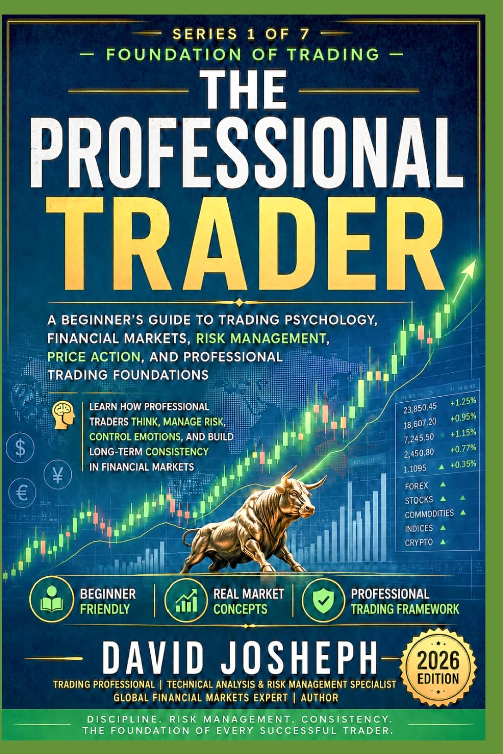 THE PROFESSIONAL TRADER - Series 1 of 7 — Foundation of Trading: A Beginner’s Guide to Trading Psychology, Financial Markets, Risk Management, and Professional Trading Foundations