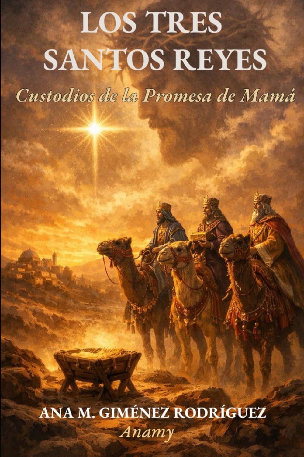 LOS TRES SANTOS REYES: Custodios de la Promesa de Mamá