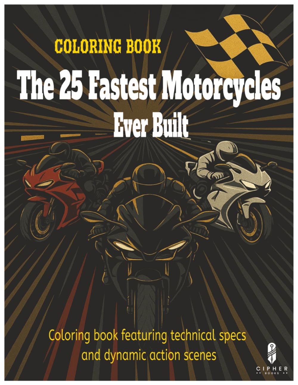 The 25 Fastest Motorcycles Ever Built: Technical illustrations and coloring pages for riders, speed lovers, and motorcycle enthusiasts (The Fastest Machines in History)