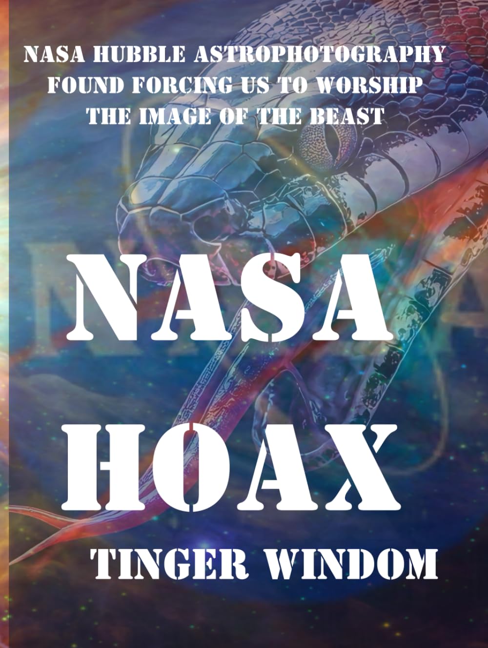 NASA HOAX: NASA HUBBLE ASTROPHOTOGRAPHY FOUND FORCING US TO WORSHIP THE IMAGE OF THE BEAST (Documenting Demons)      Hardcover – March 9, 2025