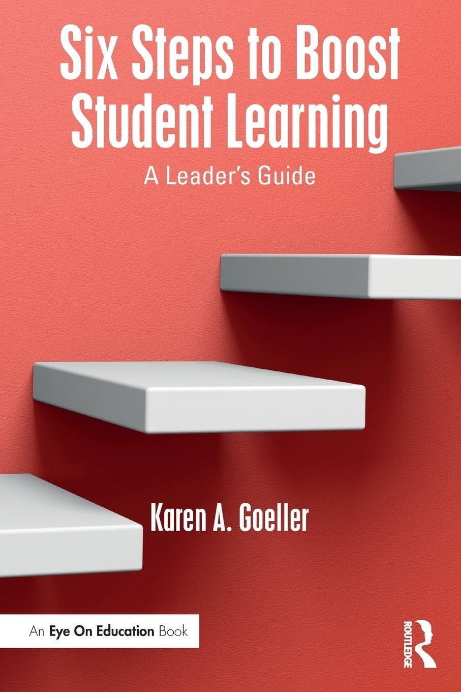 Six Steps to Boost Student Learning (Eye on Education)