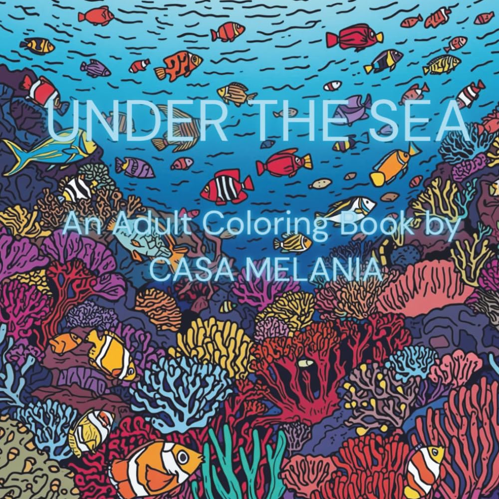 UNDER THE SEA: An Adult Coloring Book by CASA MELANIA