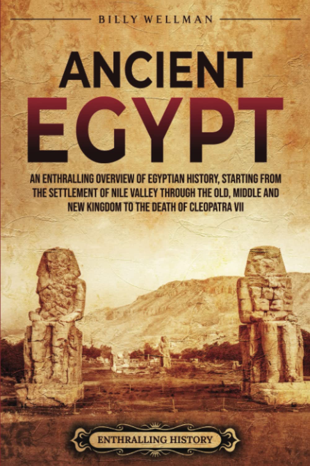 Ancient Egypt An Enthralling Overview of Egyptian History, Starting