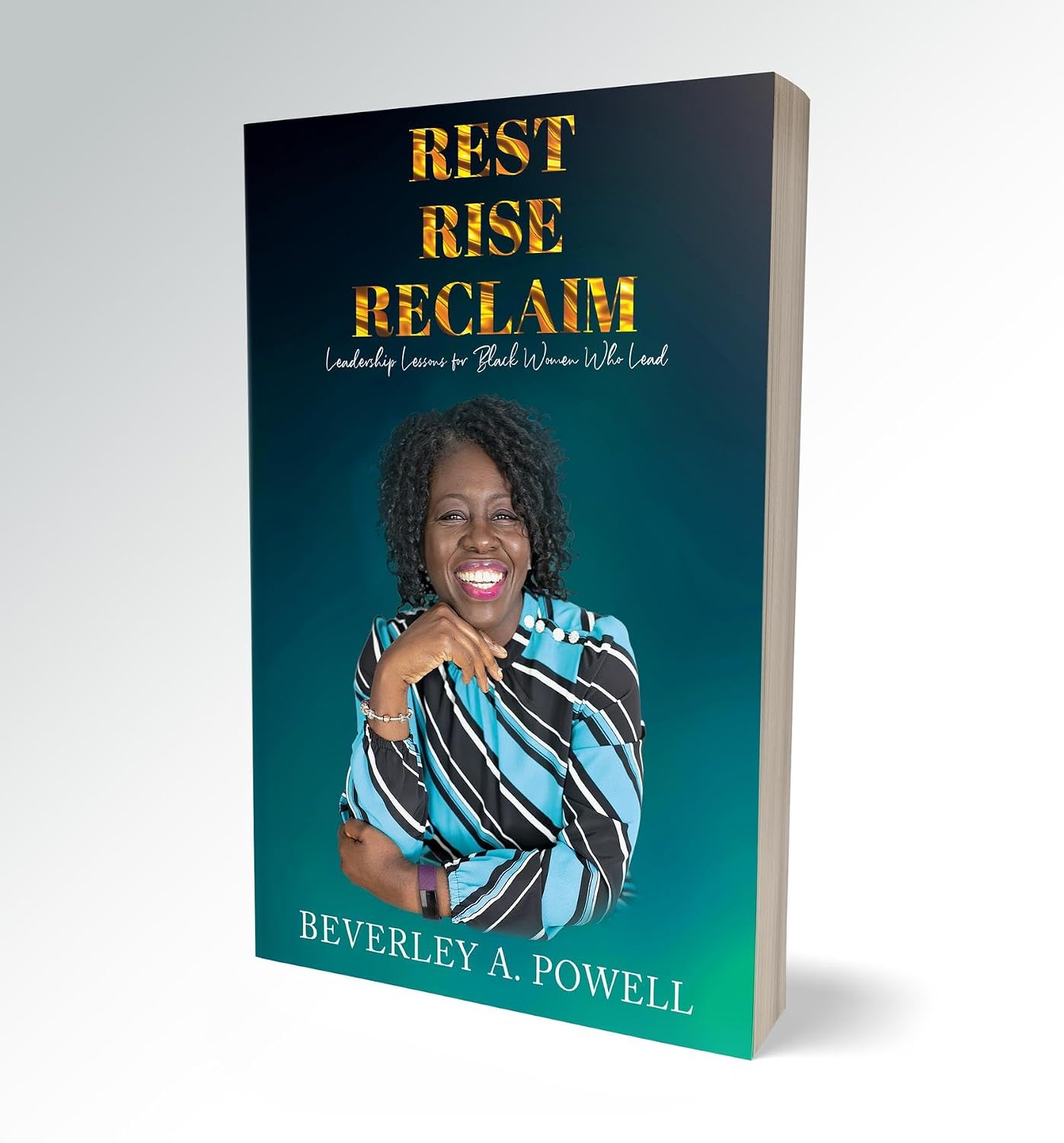 Rest Rise Reclaim: Leadership Lessons for Black Women Who Lead.