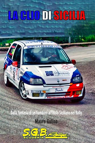 LA CLIO DI SICILIA: Dalla Fantasia di un Bambino al Titolo Siciliano nei Rally