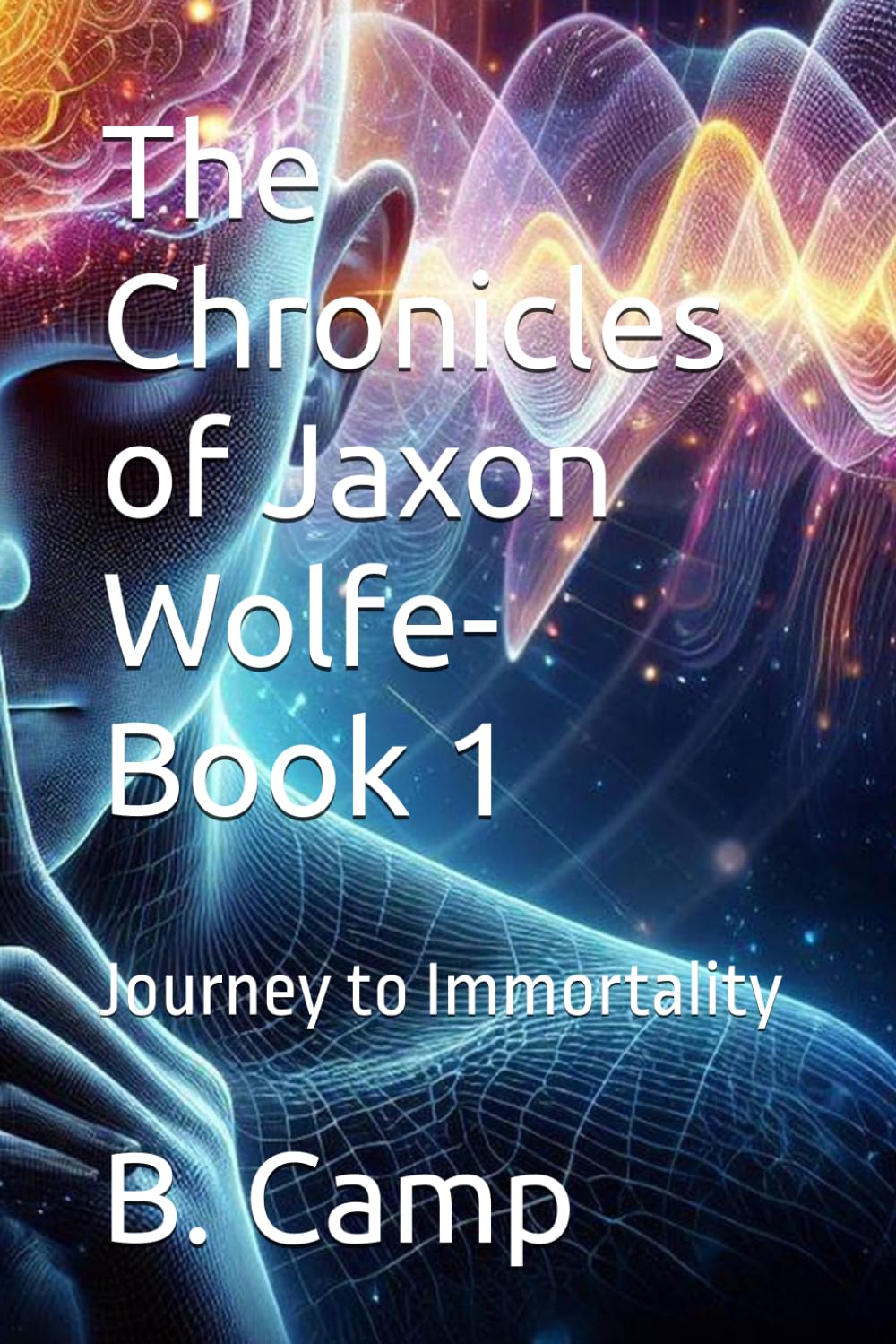 The Chronicles of Jaxon Wolfe- Book 1: Journey to Immortality