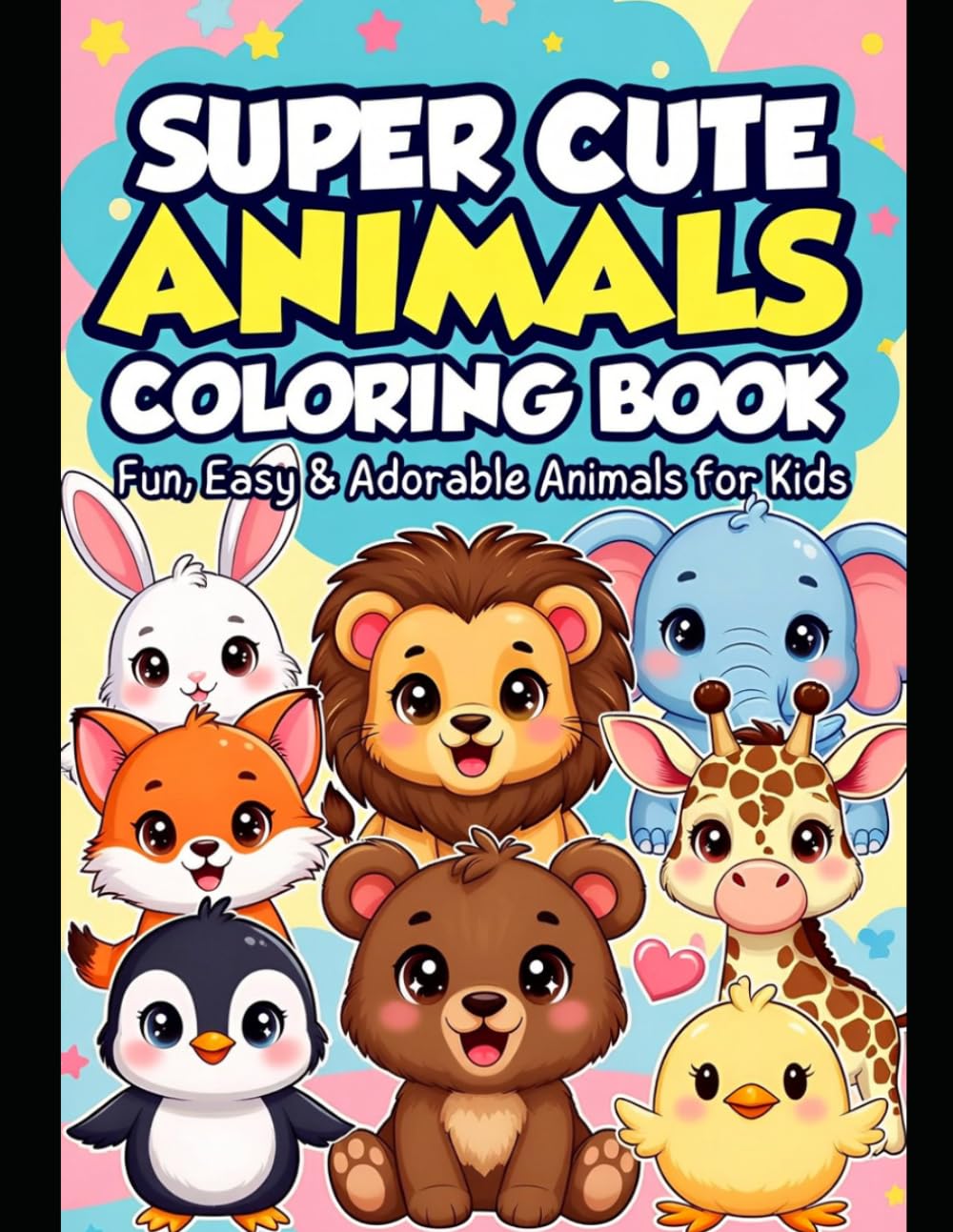 SUPER CUTE ANIMALS COLORING BOOK: Fun, Easy & Adorable Animals for Kids