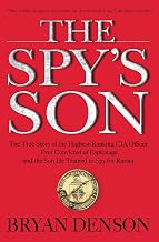 The Spy's Son: The True Story of the Highest-Ranking CIA Officer Ever Convicted of Espionage and the Son He Trained to Spy for Russia