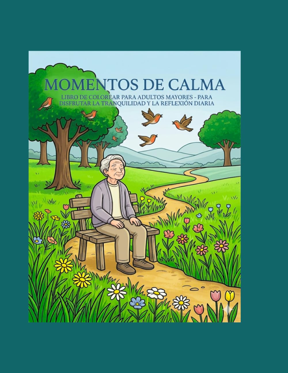Momentos de Calma: Libro de Colorear para Adultos Mayores – Para disfrutar la tranquilidad y la reflexión diaria