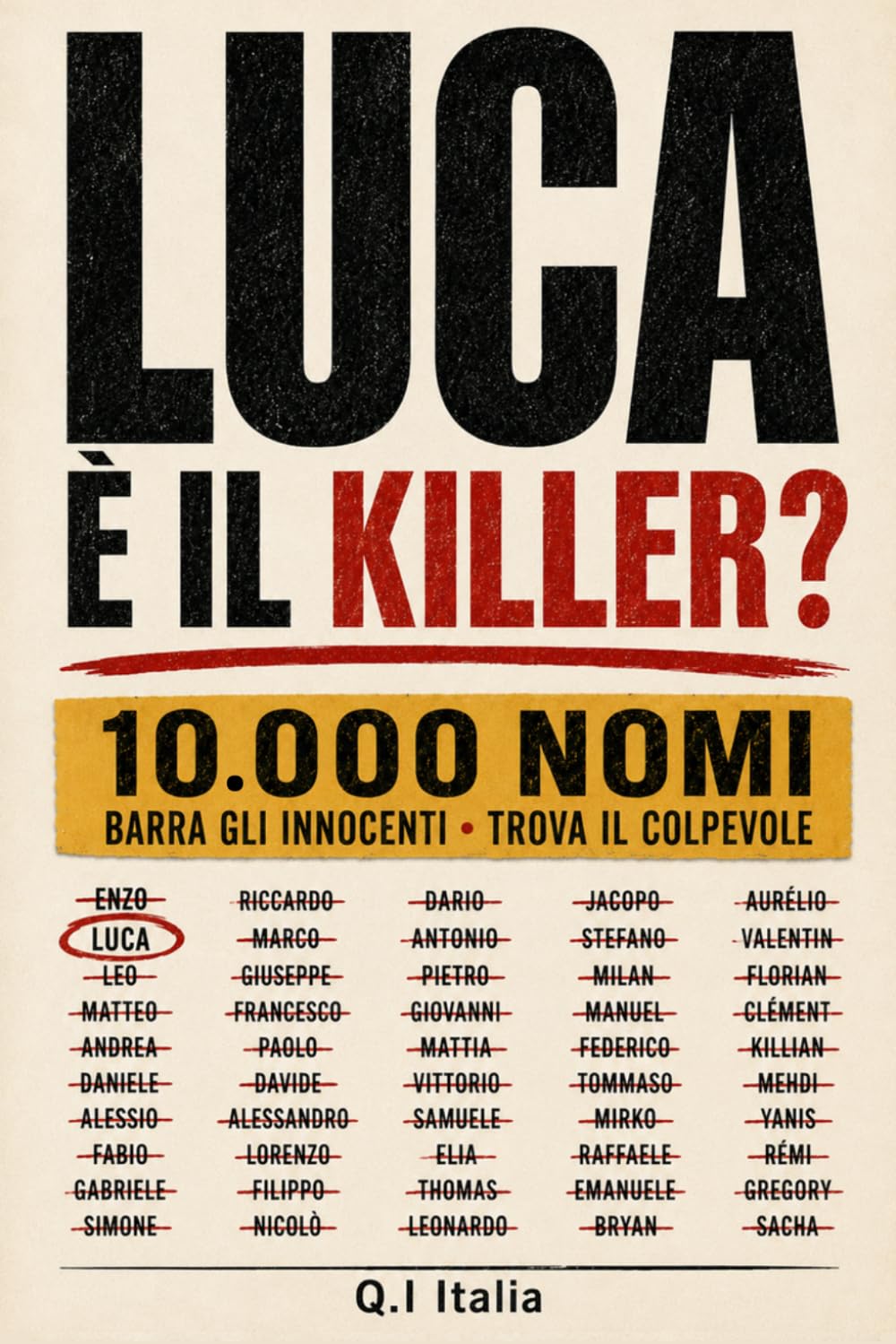 LUCA È IL KILLER?: 10.000 nomi, 10 indizi, un solo colpevole: Un libro-gioco di indagine, logica e deduzione per adulti