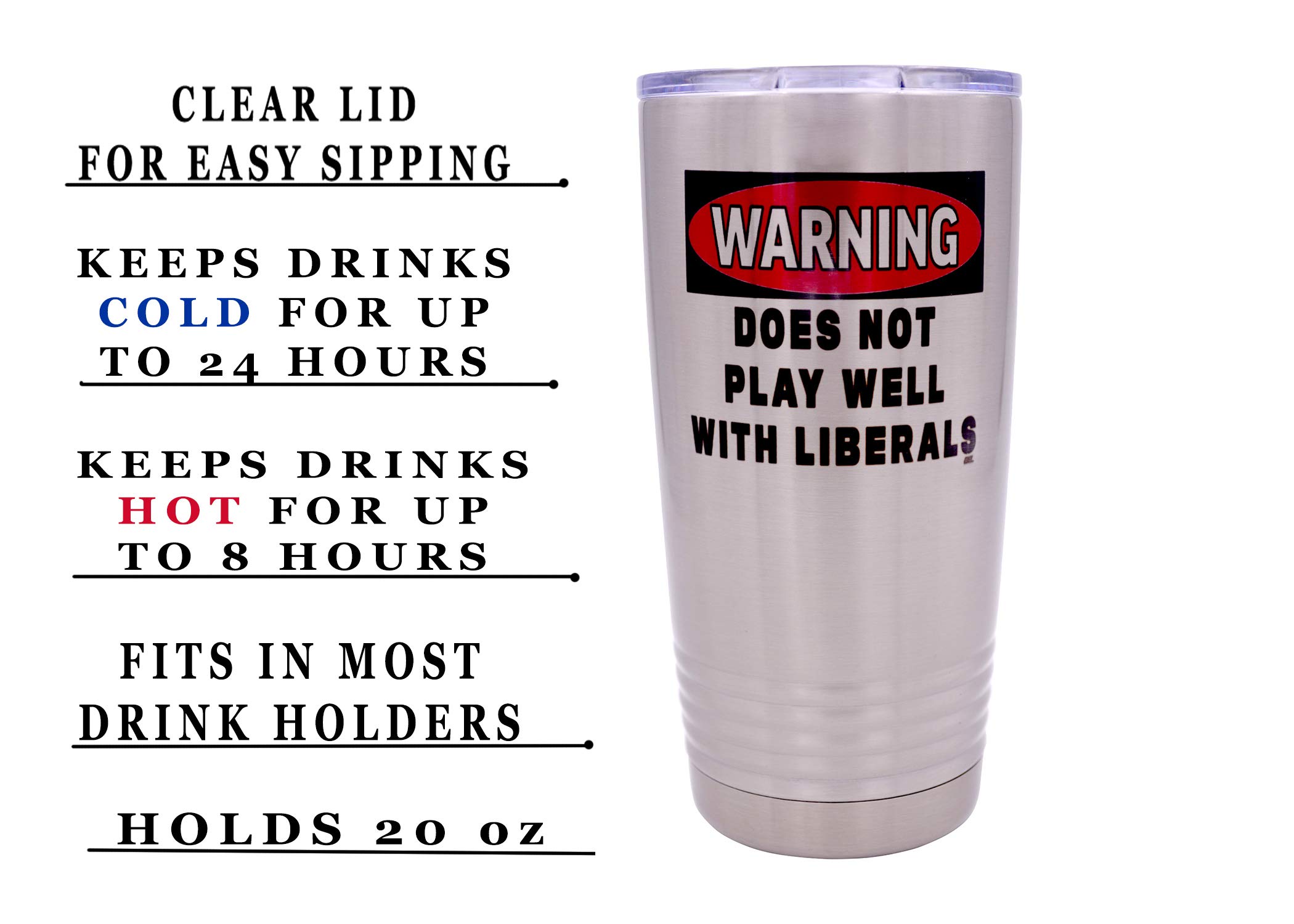 Rogue River Tactical Funny Warning Does Not Play Well With Liberals 20 Ounce Large Stainless Steel Travel Tumbler Mug Gift For Conservative Or Republican Political Novelty