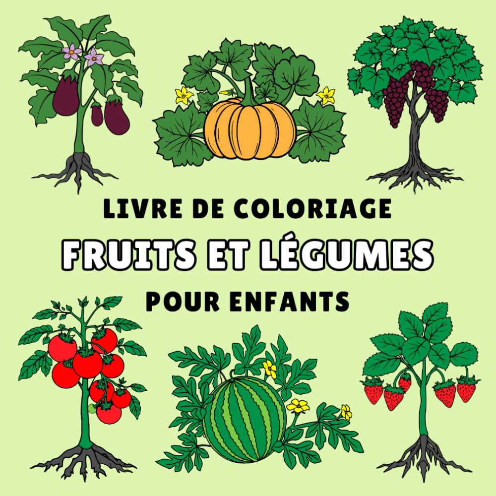 Livre de coloriage fruits et légumes pour enfants: Apprendre en s’amusant avec des coloriages simples et éducatifs