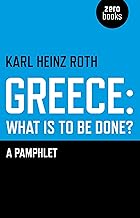 Greece: What is to be Done?: A Pamphlet