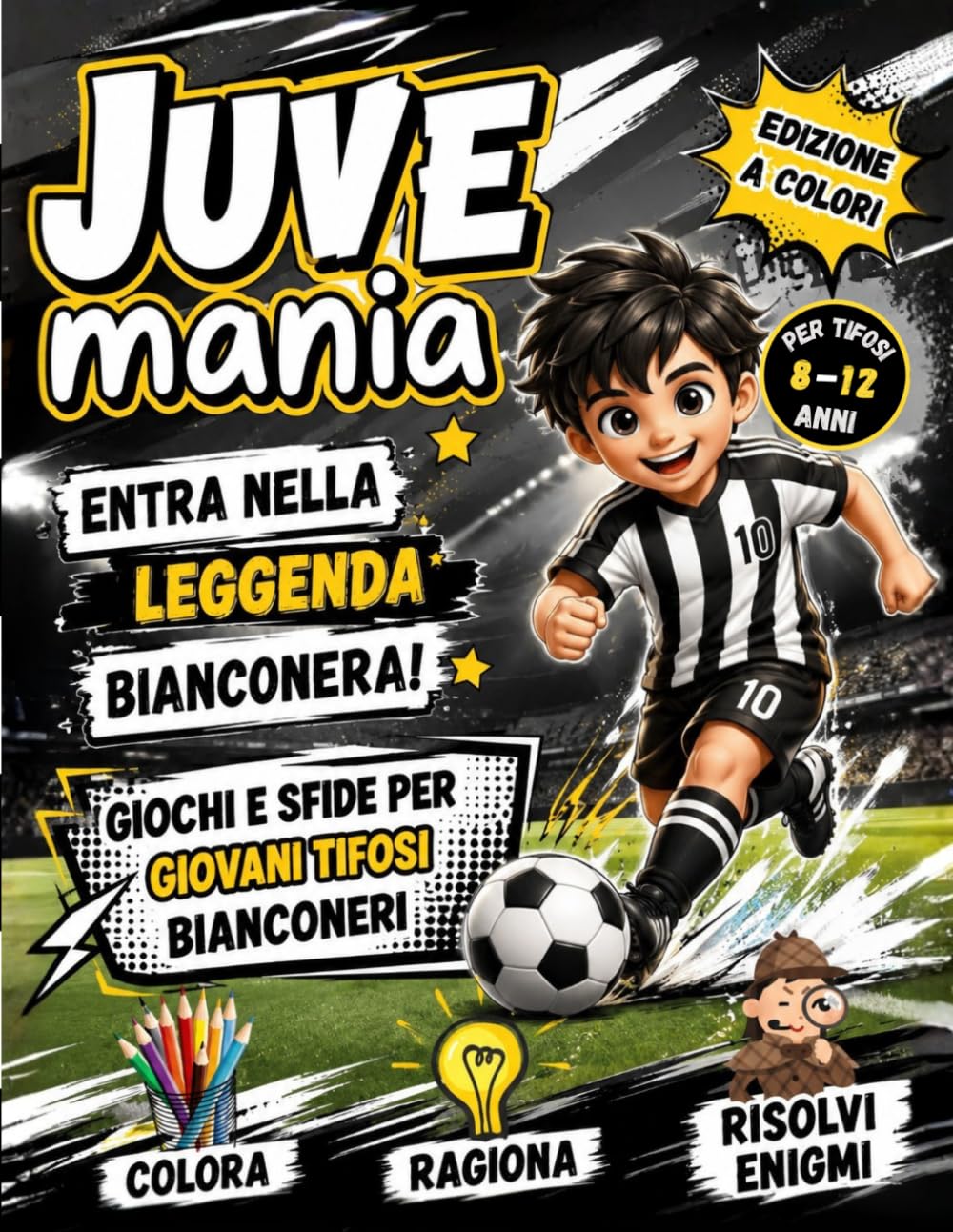JUVE Mania: Giochi, Quiz, Labirinti e Rompicapo per Giovani Tifosi Bianconeri: Libro Interattivo a Colori con Enigmi, Giochi di Logica, Curiosità e Inno Ufficiale | Formato A4
