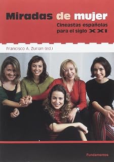 Miradas de Mujer: Cineastas Españolas para el Siglo XXI