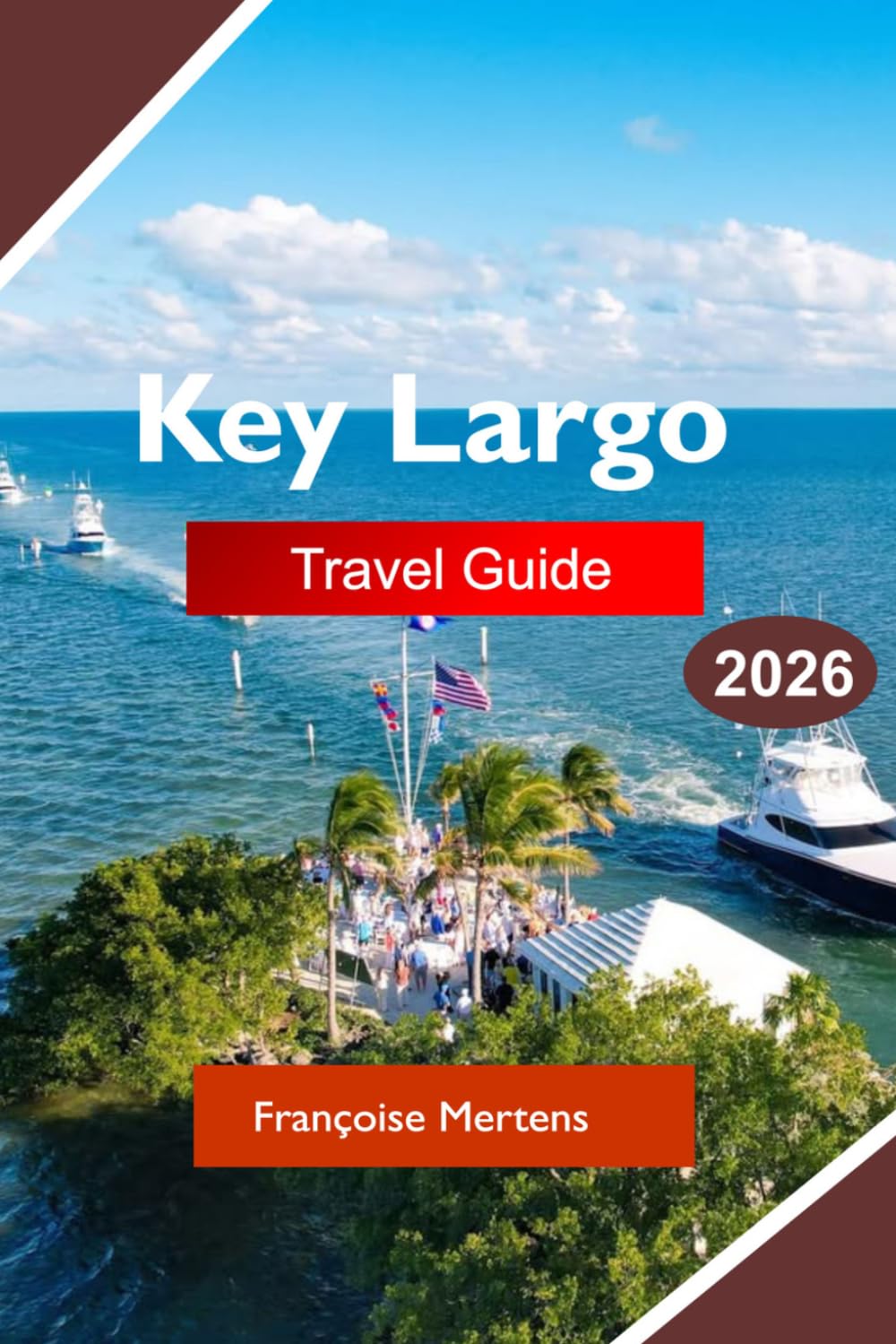 Key Largo Travel Guide 2026: Explore Coral Reefs, Island Adventures, Sunset Cruises, Waterfront Dining, Marine Parks, and Tropical Florida Keys Escapes