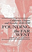 Founding the Far West: California, Oregon, and Nevada, 1840-1890