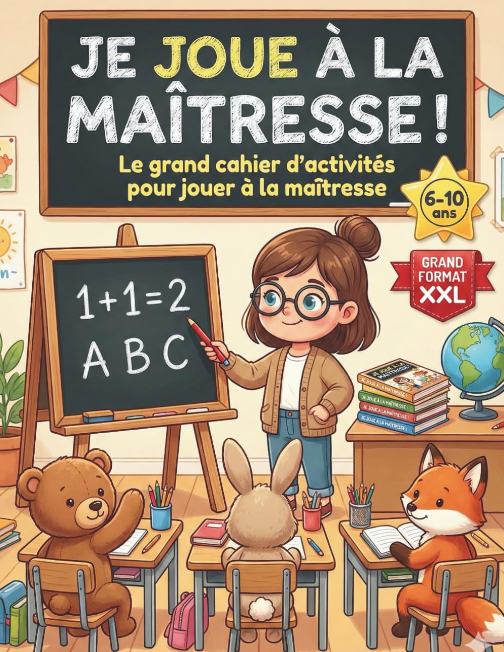 JE JOUE À LA MAÎTRESSE !: Le grand cahier d'activités pour jouer à la maîtresse : Relevés de notes, appels, bons points et exercices à corriger.(6-10 ans)