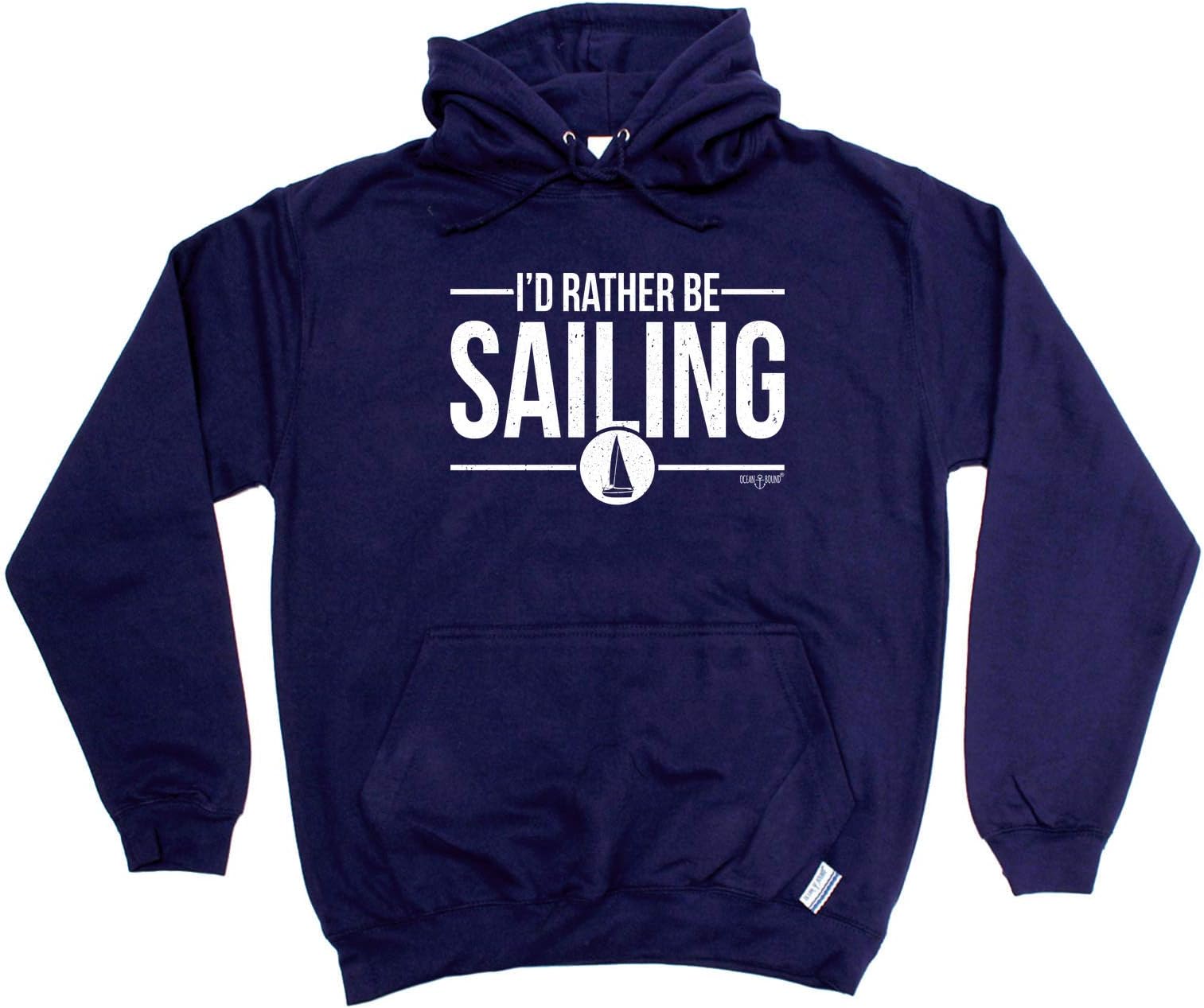 Ocean Bound Sailing Boating Hoodie - Id Rather Be Hoody Jumper Novelty Funny Clothing