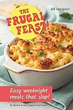 The Frugal Feast: Easy weeknight meals that slap!