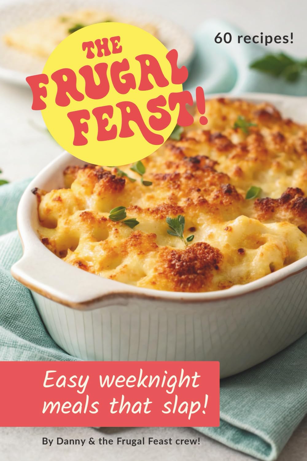 The Frugal Feast: Easy weeknight meals that slap!