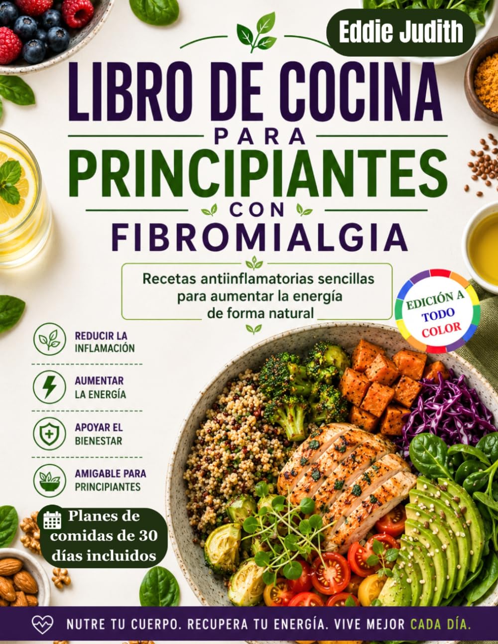 LIBRO DE COCINA PARA PRINCIPIANTES CON FIBROMIALGIA: Recetas antiinflamatorias sencillas para aumentar la energía de forma natural