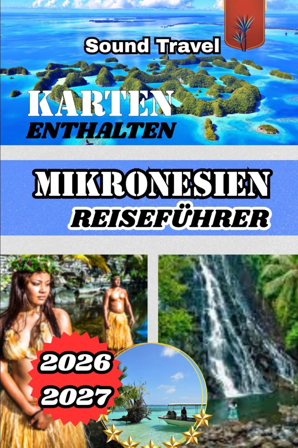 MIKRONESIEN-REISEFÜHRER 2026/2027: Entdecken Sie Mikronesien 2026/2027: Reisetipps, Sehenswürdigkeiten und Insider-Tipps