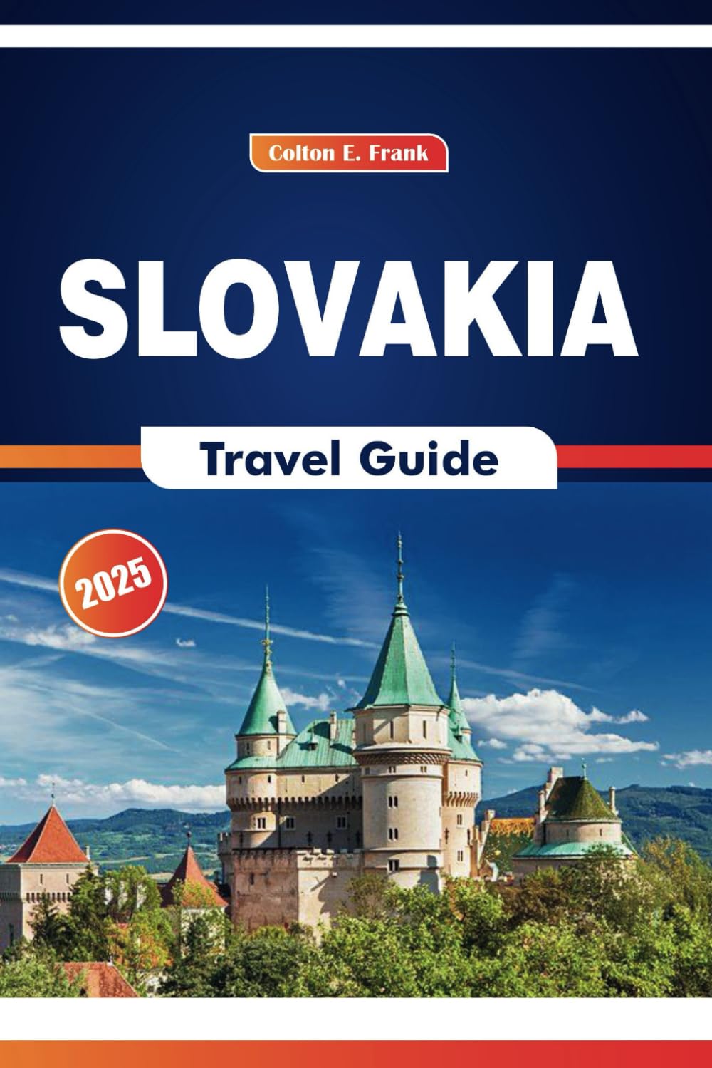 Slovakia Travel Guide 2025: Exploring Mountain Peaks, Festivals, Outdoor Adventures, and Culinary Delights in Central Europe