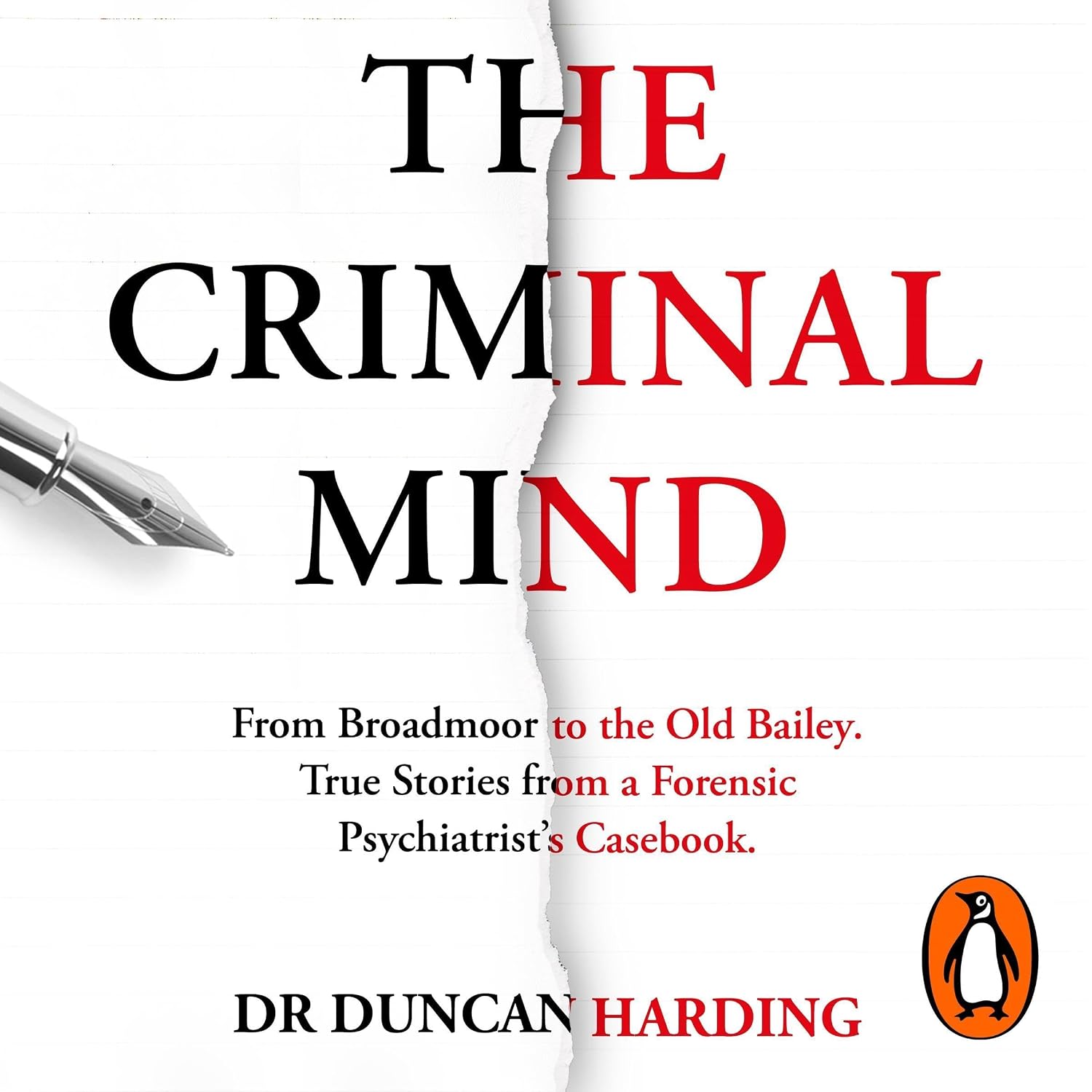 The Criminal Mind: Gripping encounters with serial killers and true crime from Britain's leading forensic psychiatrist