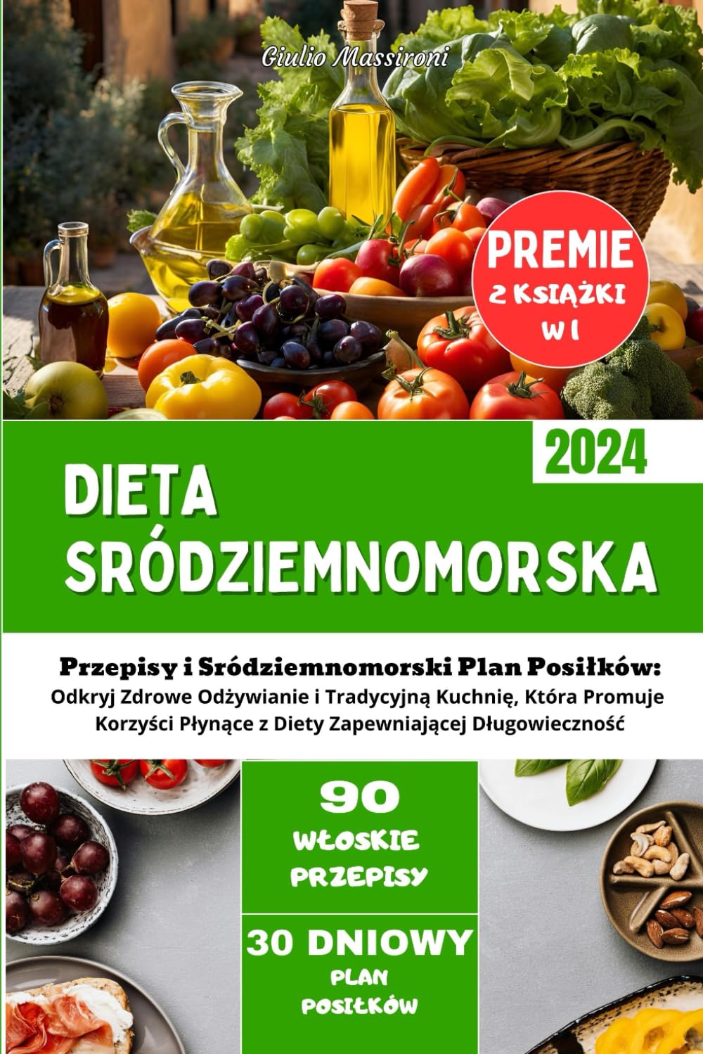 Dieta Sródziemnomorska: Przepisy i Sródziemnomorski Plan Posiłków: Odkryj Zdrowe Odżywianie i Tradycyjną Kuchnię, Która Promuje Korzyści Płynące z Diety Zapewniającej Długowieczność