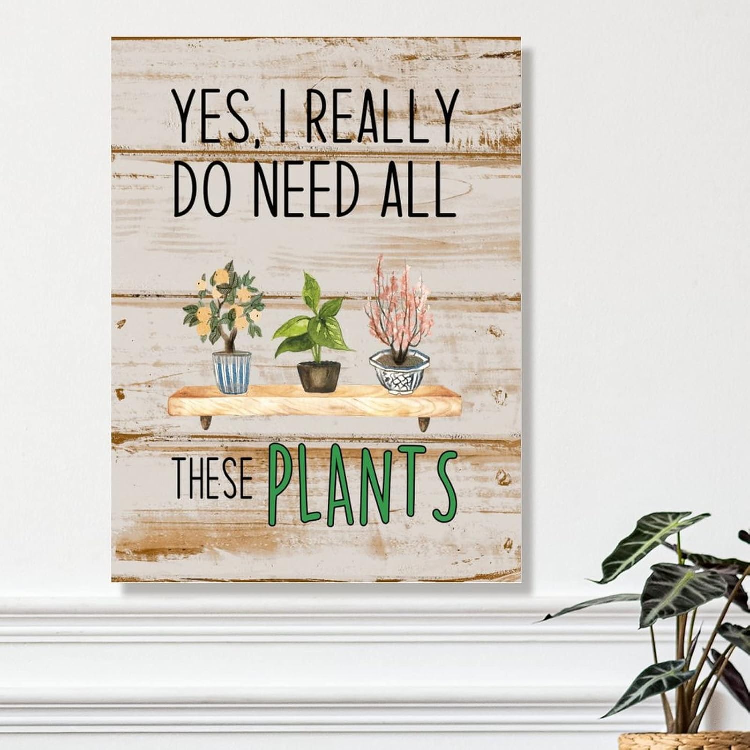 Yes I Really Do Need All These Plants Wood Art Plaque Plant Lady Wall Art Sign Grower Gardener Chic Rustic Decorations Signs for Laundry Room Bedroom 18x24in Birthday Gift for Gardener
