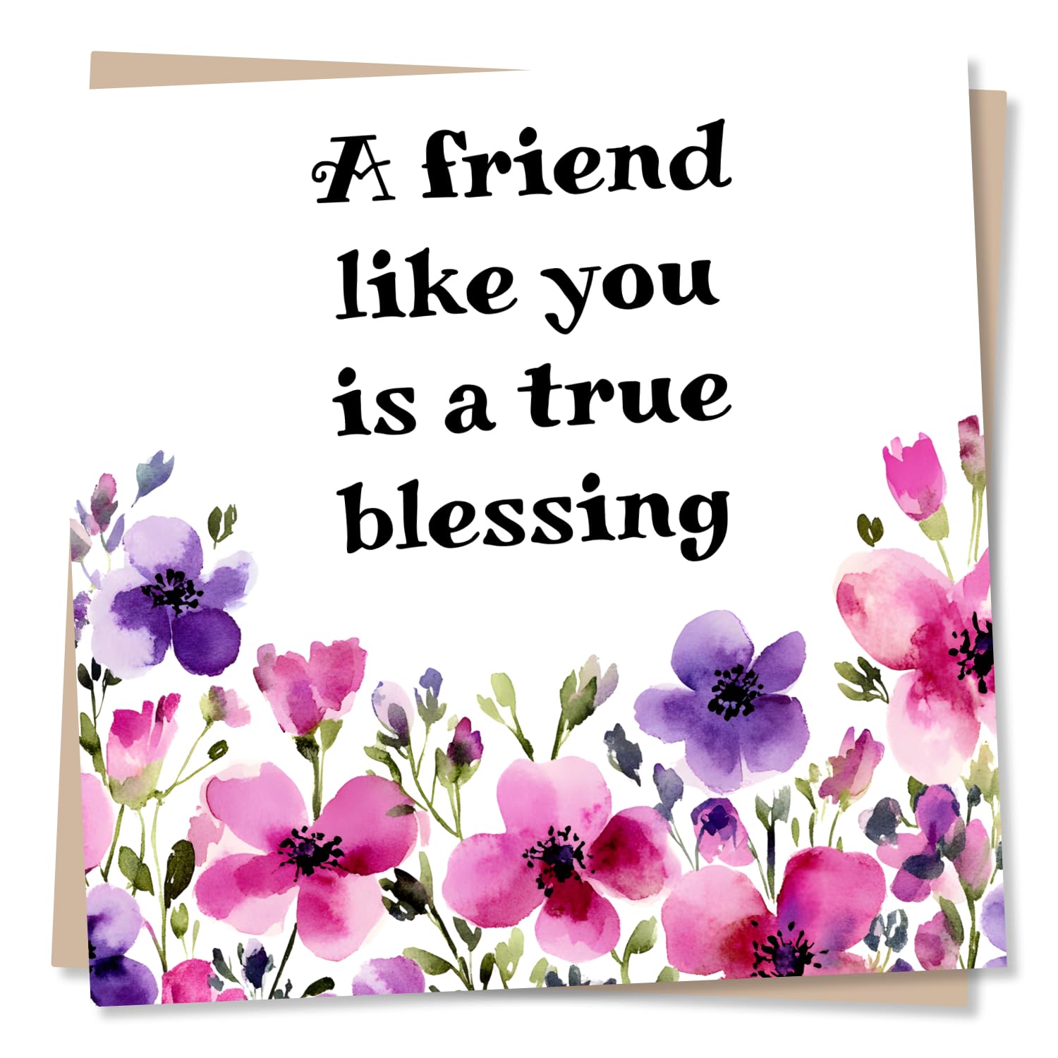 Birthday Card For A Special Friend - Just to Say, Just a Note, Happy Birthday for Friend - A Friend Like You Is A True Blessing - Watercolour Flowers