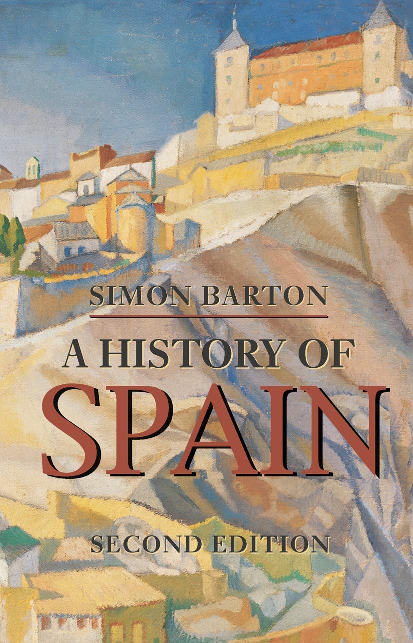 A History of Spain (Palgrave Essential Histories Series),Simon B