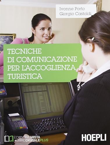 Tecniche di comunicazione per l'accoglienza turistica. Per gli Ist. tecnici commerciali