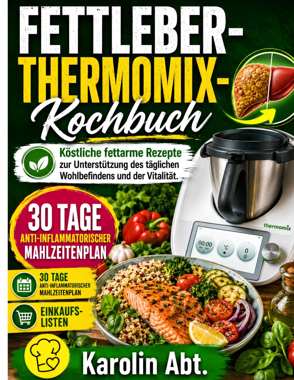 Fettleber Thermomix Kochbuch: Köstliche fettarme Rezepte zur Unterstützung des täglichen Wohlbefindens und der Vitalität.