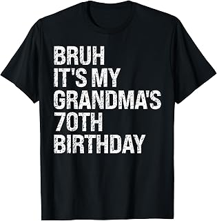Bruh It's My Grandma's 70th Birthday Queen Crown Happy Funny T-Shirt