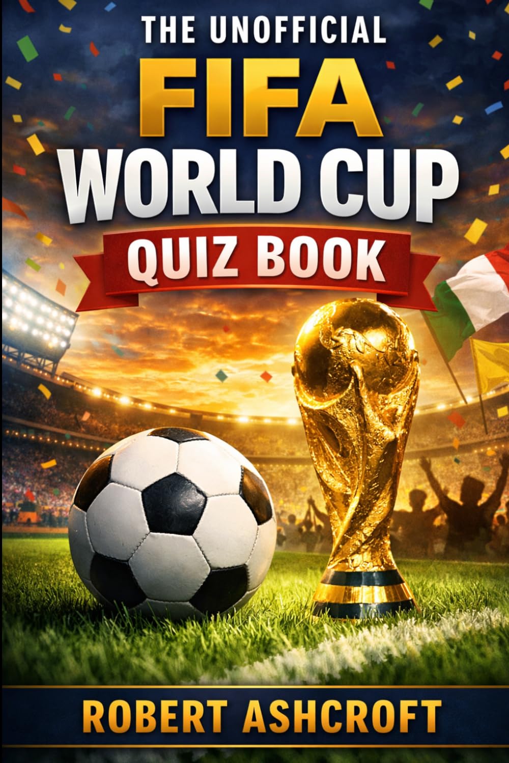 The Unofficial FIFA World Cup Quiz Book