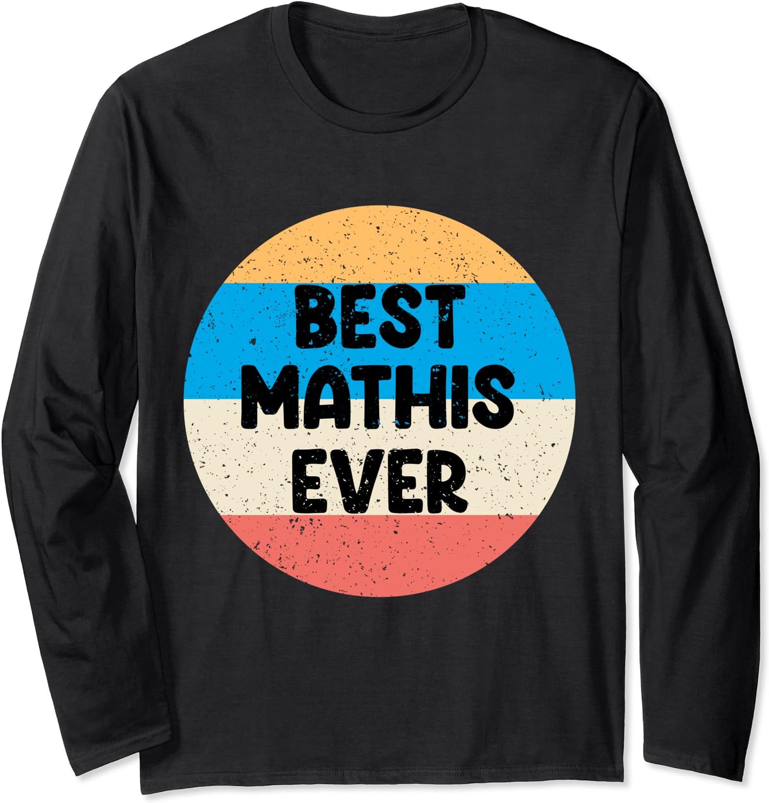 Best Mathis Ever Long Sleeve T-Shirt