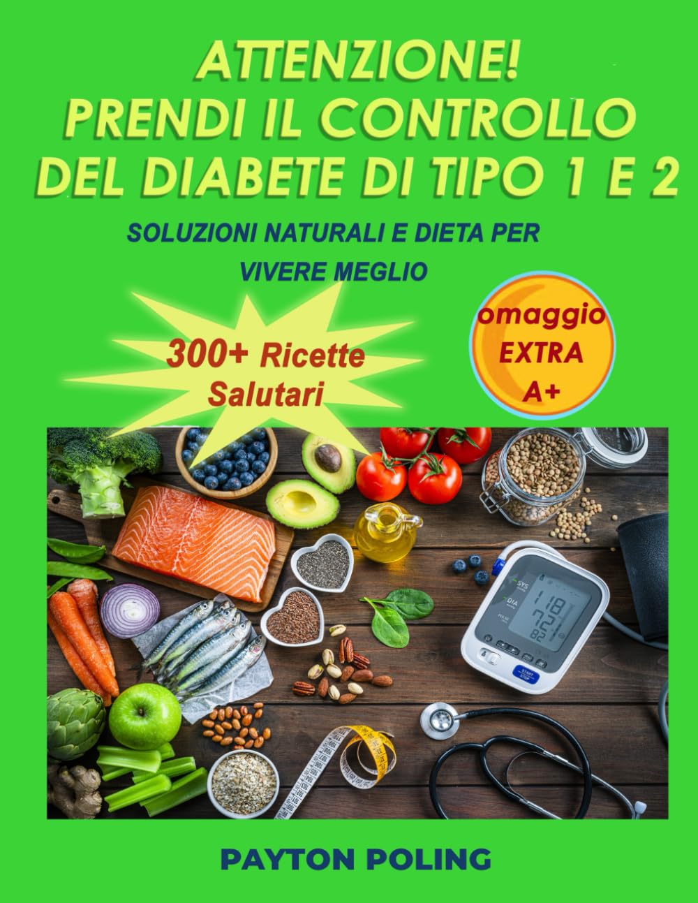 ATTENZIONE! PRENDI IL CONTROLLO DEL DIABETE DI TIPO 1 E 2: SOLUZIONI NATURALI E DIETA PER VIVERE MEGLIO