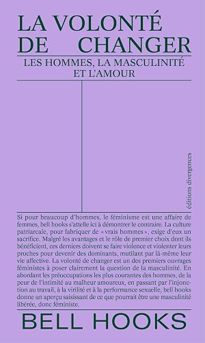 La volonté de changer: Les hommes, la masculinité et l'amour