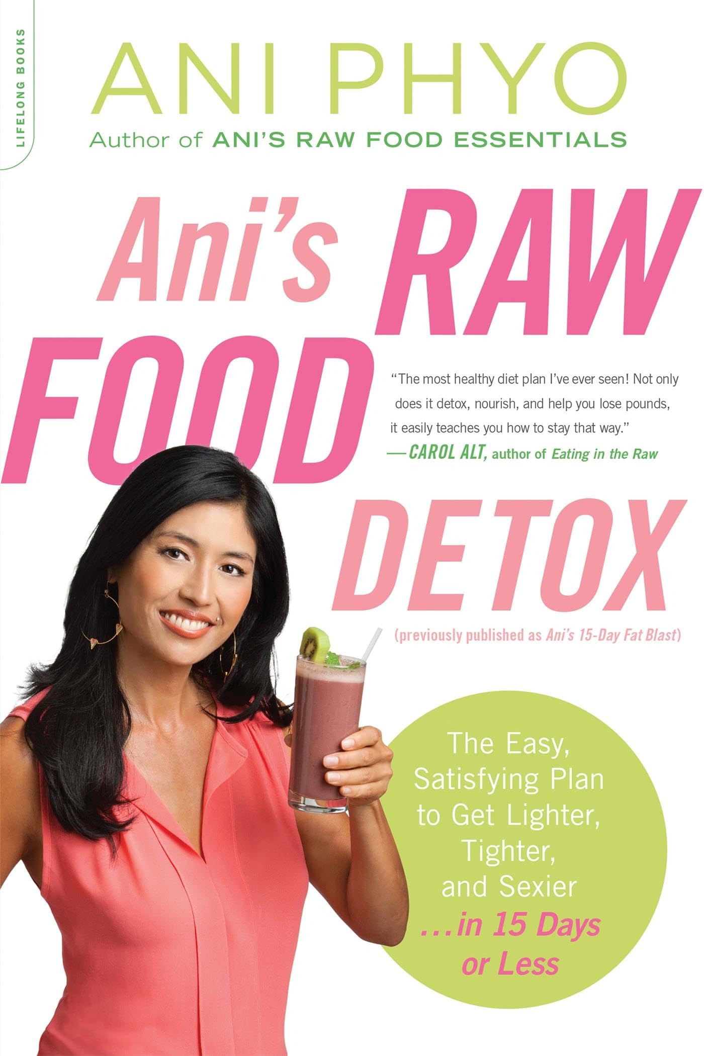 Ani's Raw Food Detox: The Easy, Satisfying Plan to Get Lighter, Tighter, and Sexier . . . in 15 Days or Less