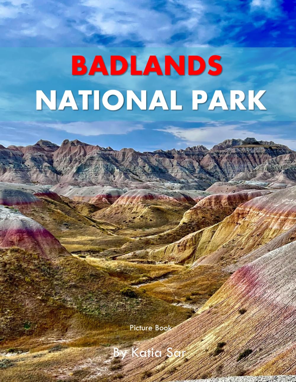 Badlands National Park: A Perfect Coffee Table Picture Book - Travel and Nature lovers.