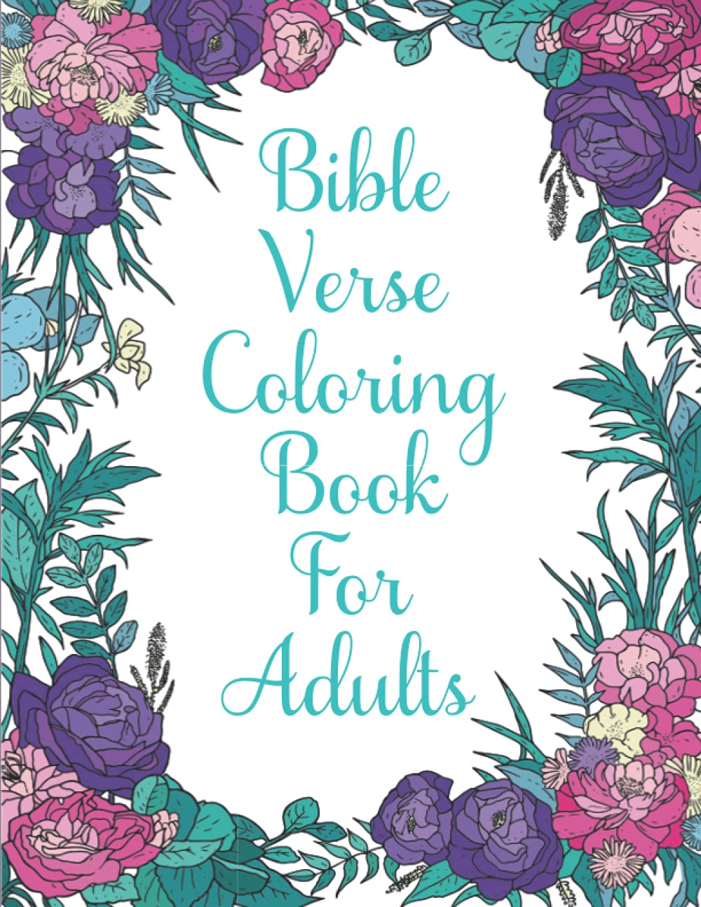 Bible Verse Coloring Book For Adults: Scripture Promises and Christian Bible Quotes to Inspire and Encourage As You Color