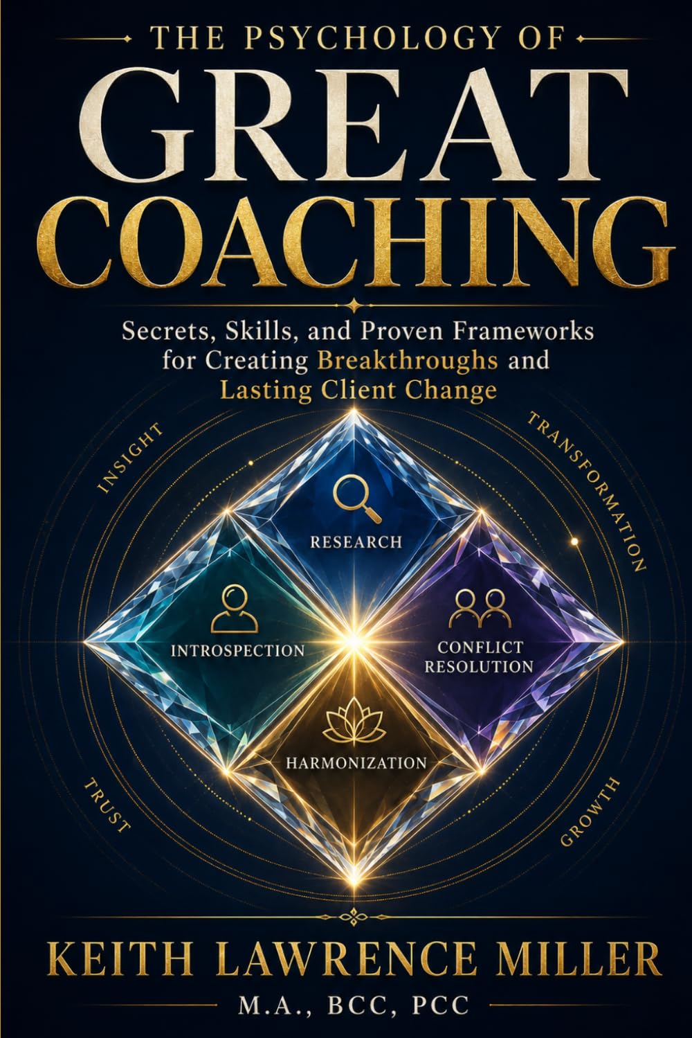 The Psychology of Great Coaching: Secrets, Skills, and Proven Frameworks for Creating Breakthroughs and Lasting Client Change