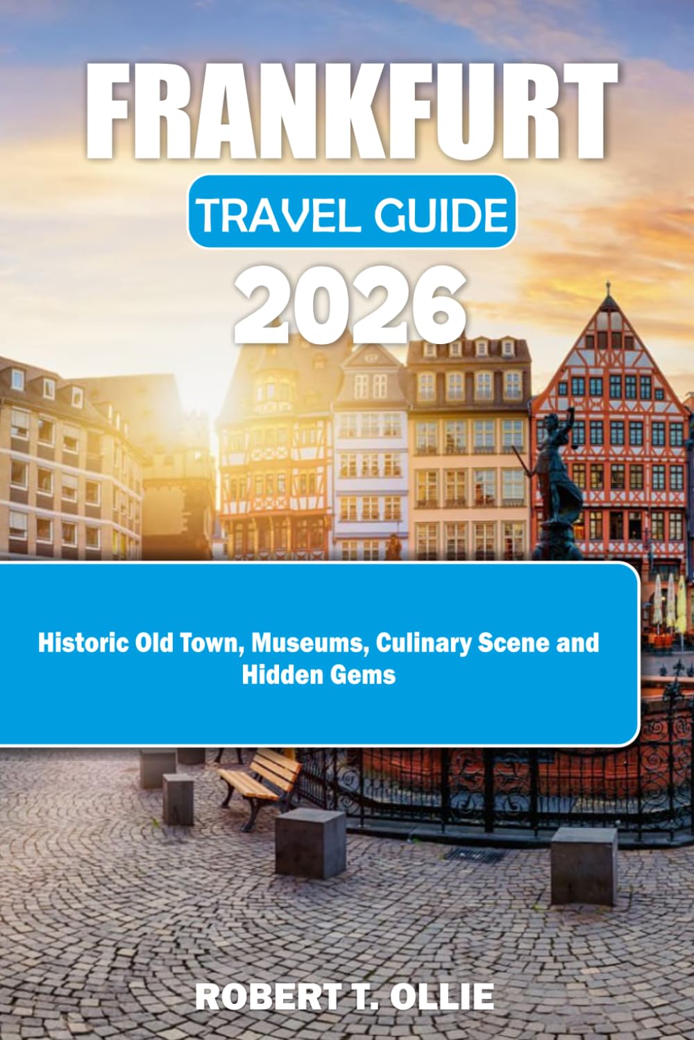 FRANKFURT TRAVEL GUIDE 2026: Historic old town, museums, culinary scene and hidden gems